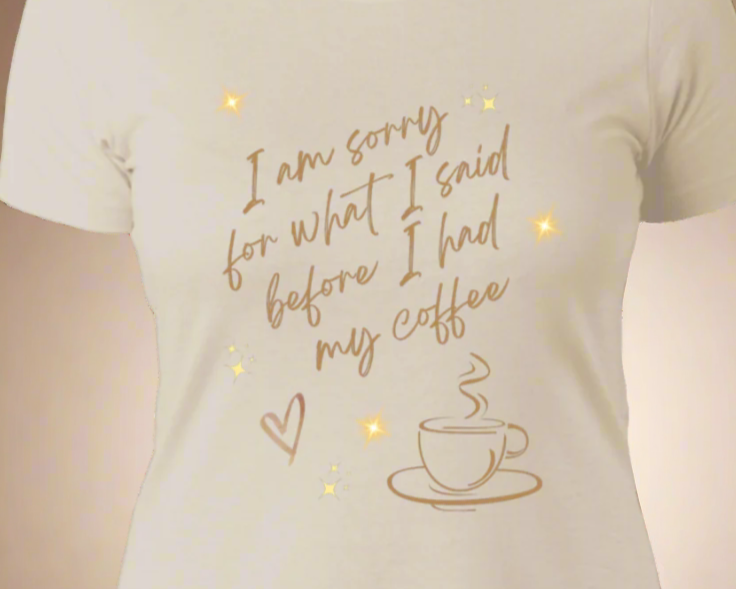 Sorry Coffee Shirts