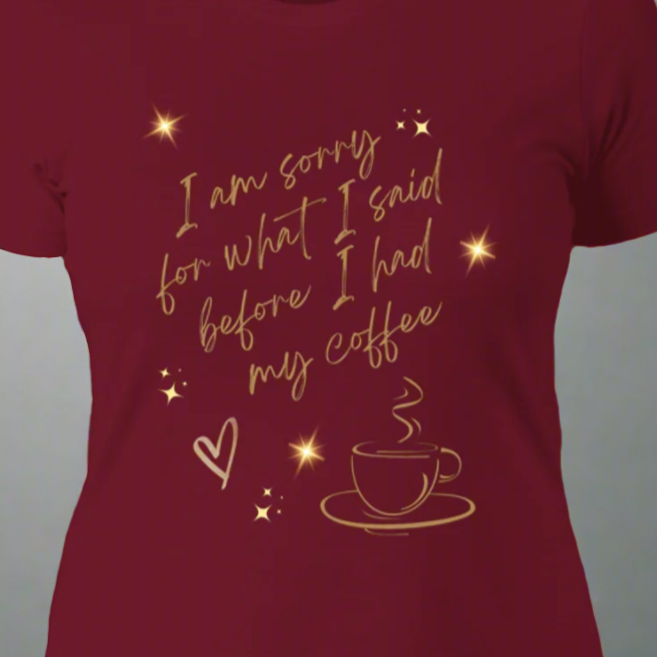 Sorry Coffee Shirts