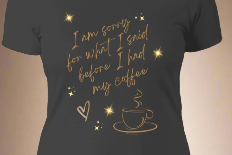 Sorry Coffee Shirts