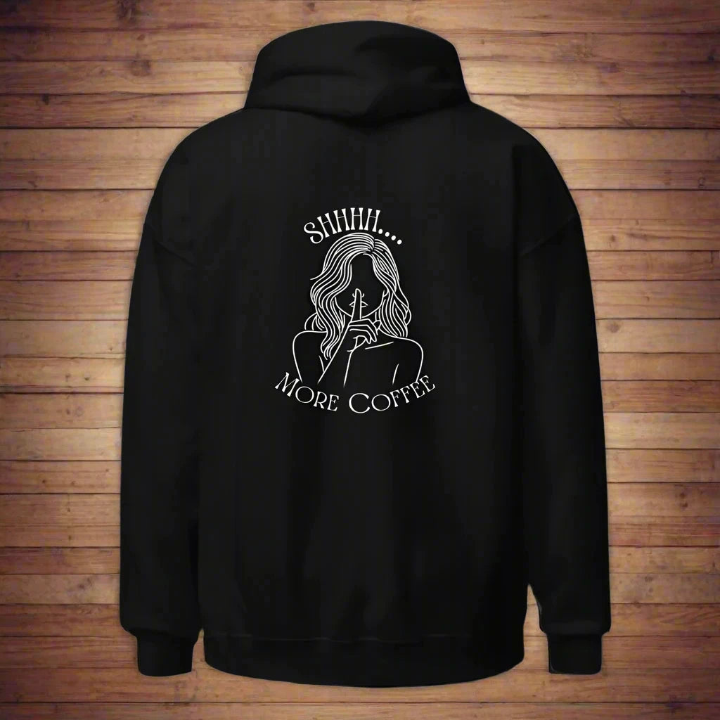 Shhhh. More Coffee Hoodie | Cozy and Fun for Coffee Lovers