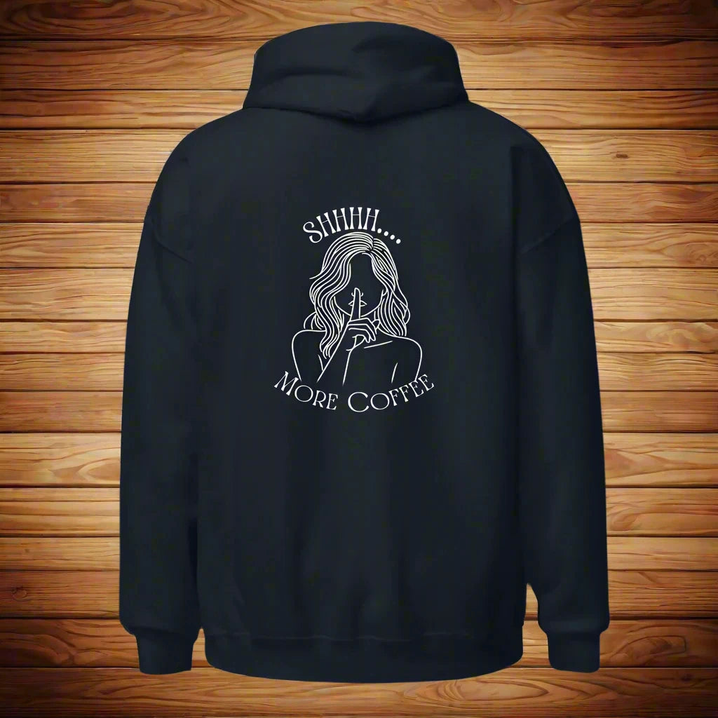 Shhhh. More Coffee Hoodie | Cozy and Fun for Coffee Lovers