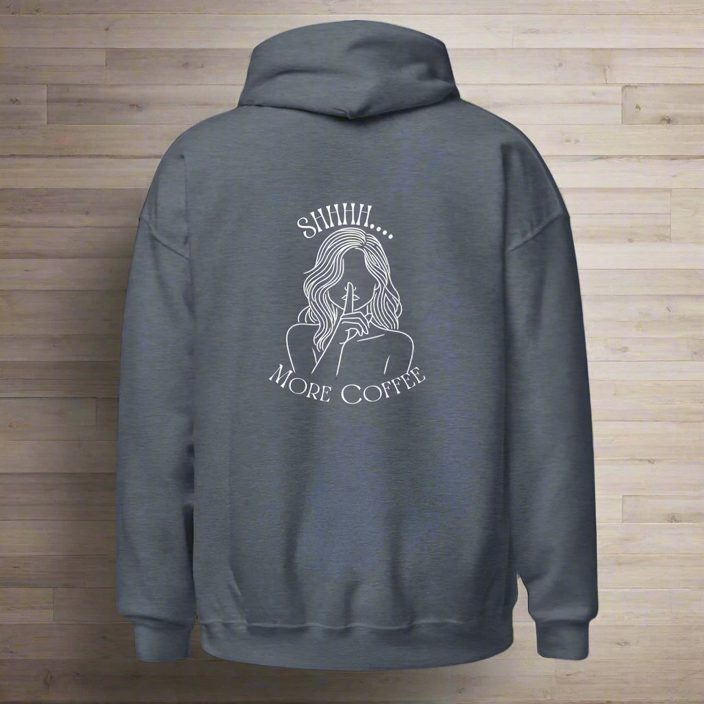 Shhhh. More Coffee Hoodie | Cozy and Fun for Coffee Lovers