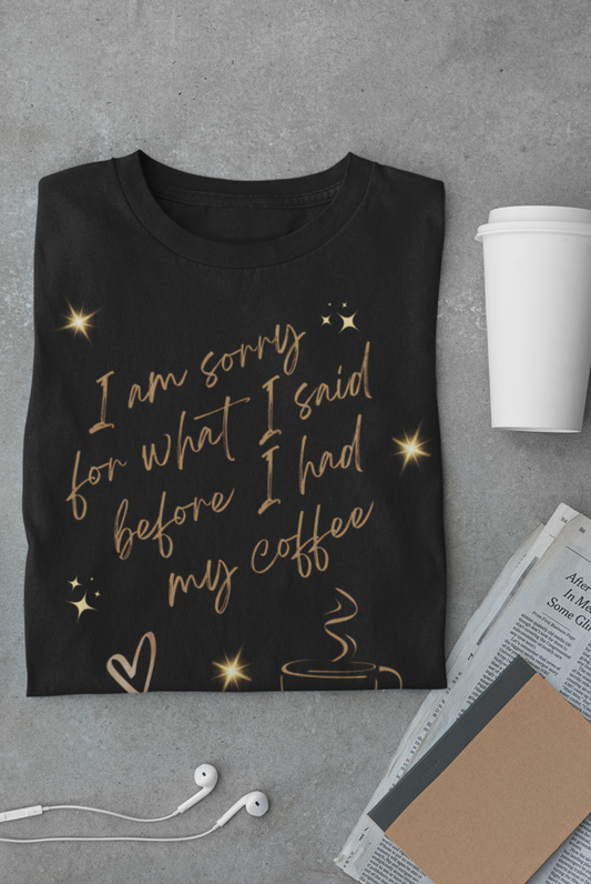 Sorry Coffee Shirts